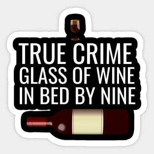 True crime glass of wine in bed by mine Sticker